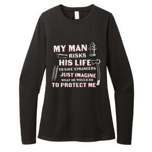 My Man Risks His Life Firefighter Wife Friend Womens CVC Long Sleeve Shirt