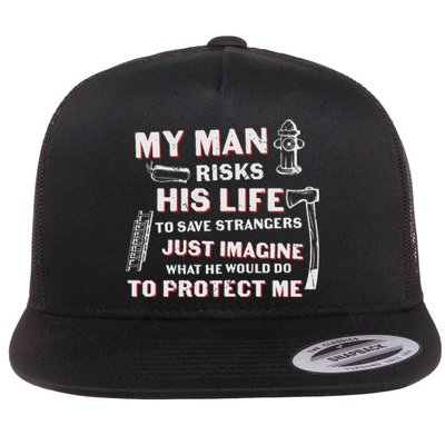 My Man Risks His Life Firefighter Wife Friend Flat Bill Trucker Hat