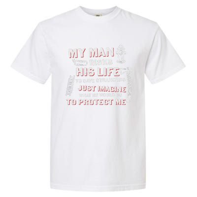 My Man Risks His Life Firefighter Wife Friend Garment-Dyed Heavyweight T-Shirt