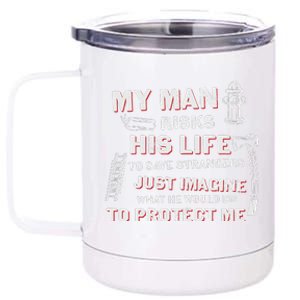 My Man Risks His Life Firefighter Wife Friend 12 oz Stainless Steel Tumbler Cup