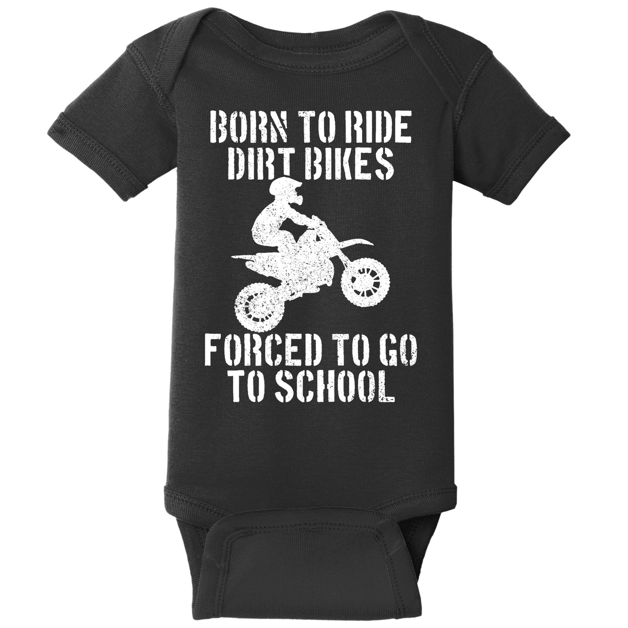 Motocross Motorcycle Ride Dirt Bikes Forced To Go To School Baby Bodysuit