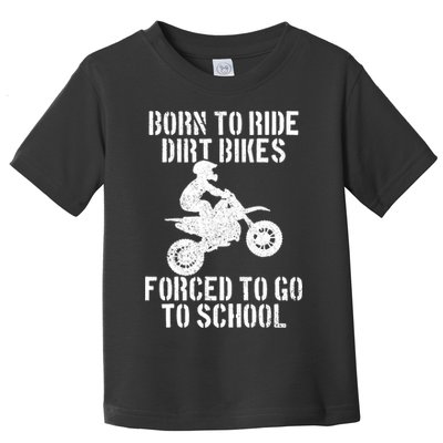 Motocross Motorcycle Ride Dirt Bikes Forced To Go To School Toddler T-Shirt