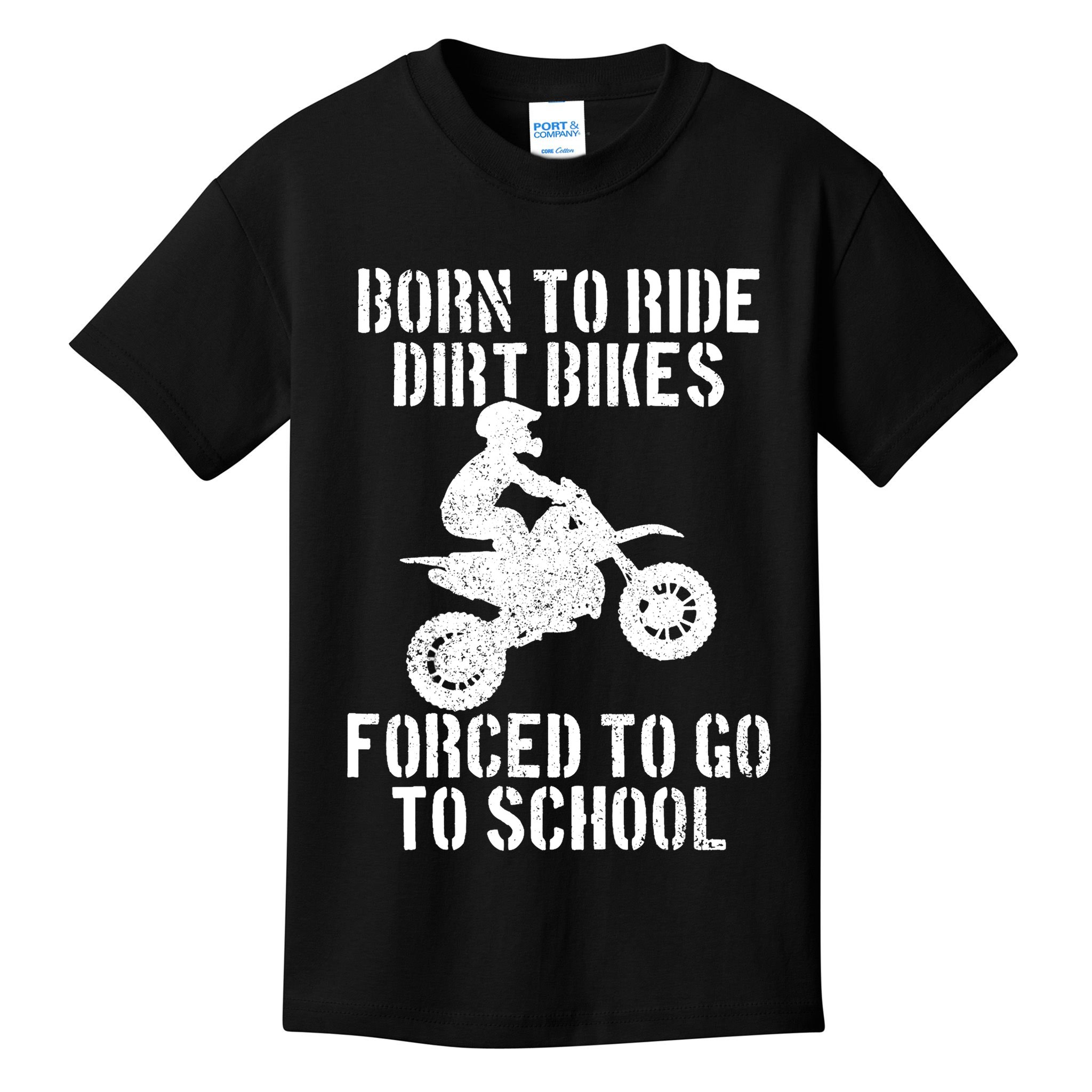 Motocross Motorcycle Ride Dirt Bikes Forced To Go To School Kids T-Shirt