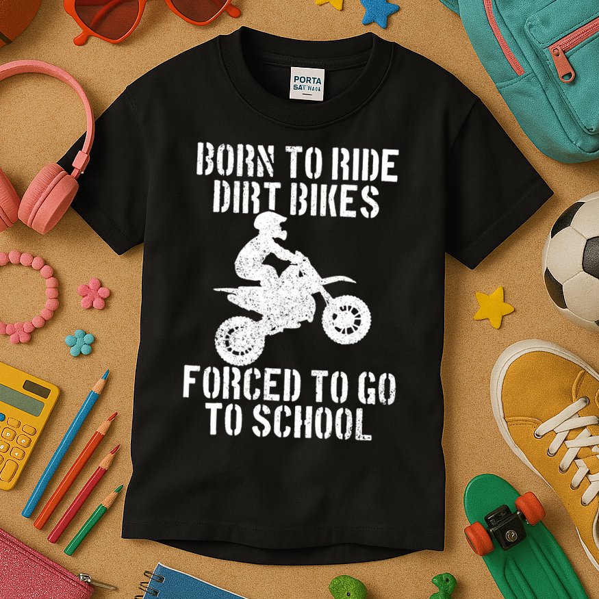 Motocross Motorcycle Ride Dirt Bikes Forced To Go To School Kids T-Shirt