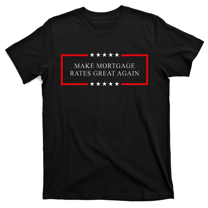 Make Mortgage Rates Great Again T-Shirt