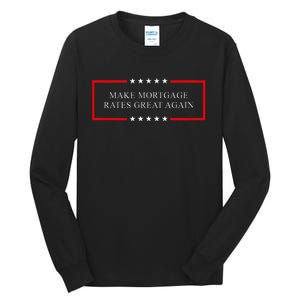 Make Mortgage Rates Great Again Tall Long Sleeve T-Shirt