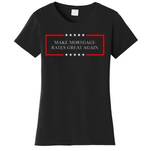 Make Mortgage Rates Great Again Women's T-Shirt