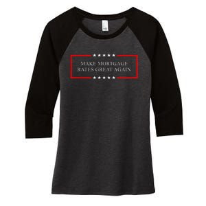 Make Mortgage Rates Great Again Women's Tri-Blend 3/4-Sleeve Raglan Shirt