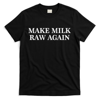 Make Milk Raw Again Funny Raw Milk T-Shirt