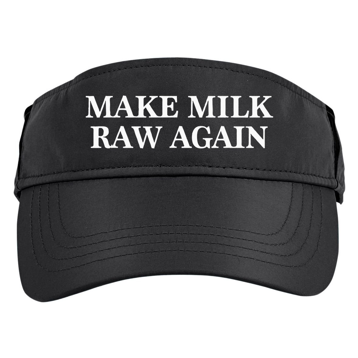 Make Milk Raw Again Funny Raw Milk Adult Drive Performance Visor