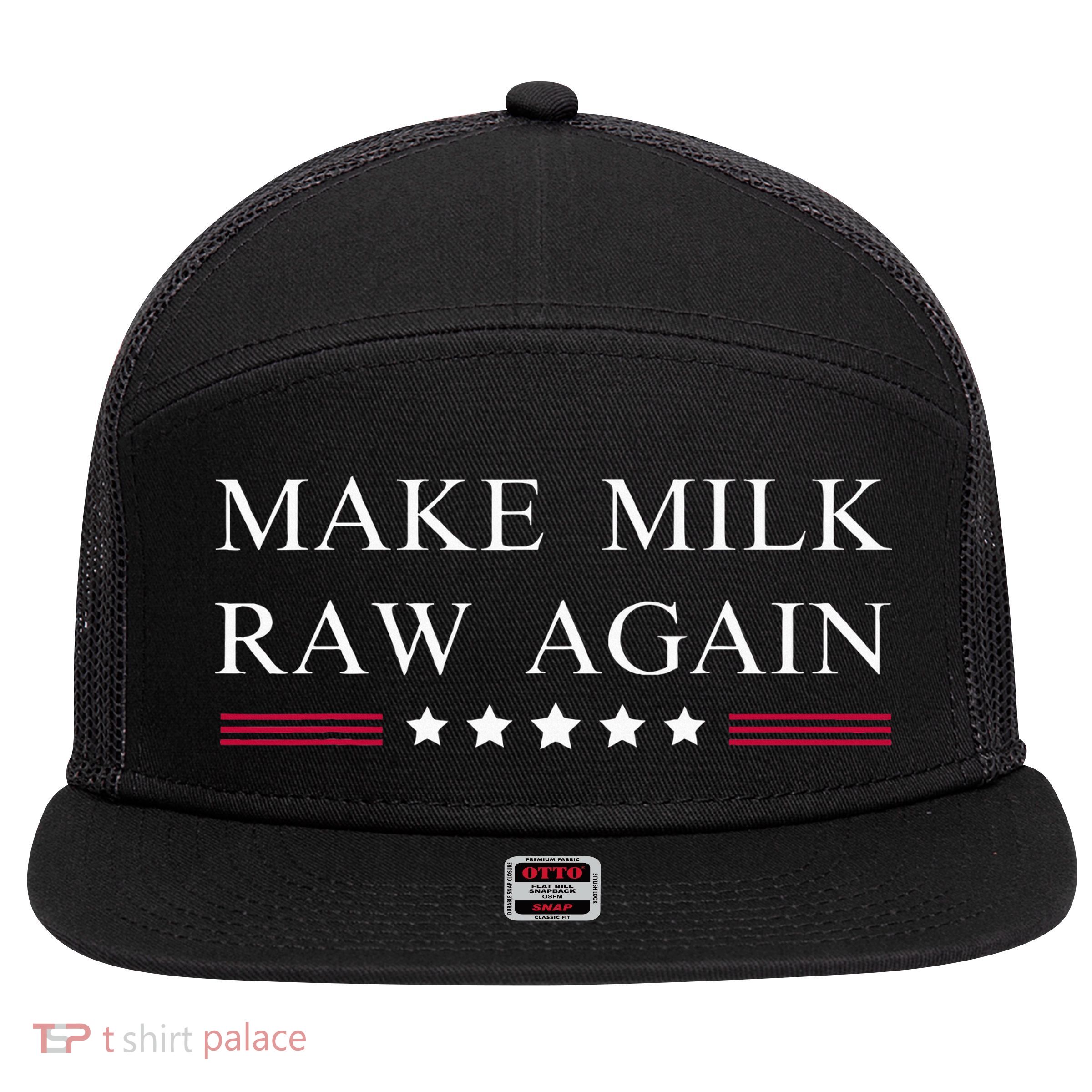 Make Milk Raw Again  Raw Milk 7 Panel Mesh Trucker Snapback Hat