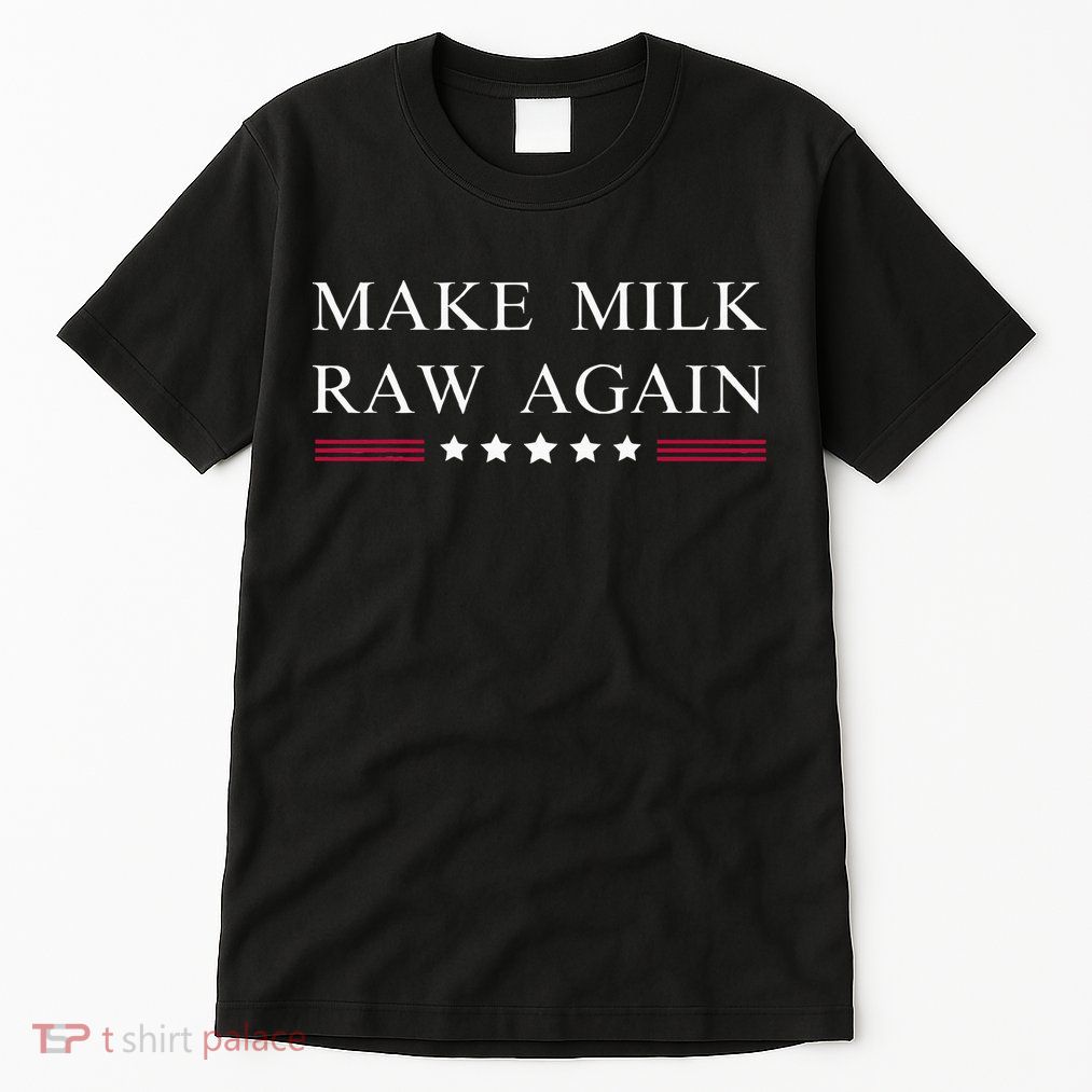 Make Milk Raw Again  Raw Milk Tall T-Shirt