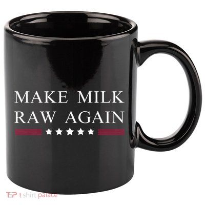 Make Milk Raw Again  Raw Milk 11oz C Handle Ceramic Mug