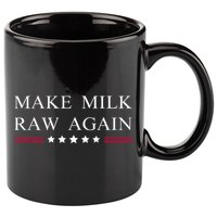 Make Milk Raw Again  Raw Milk 11oz C Handle Ceramic Mug