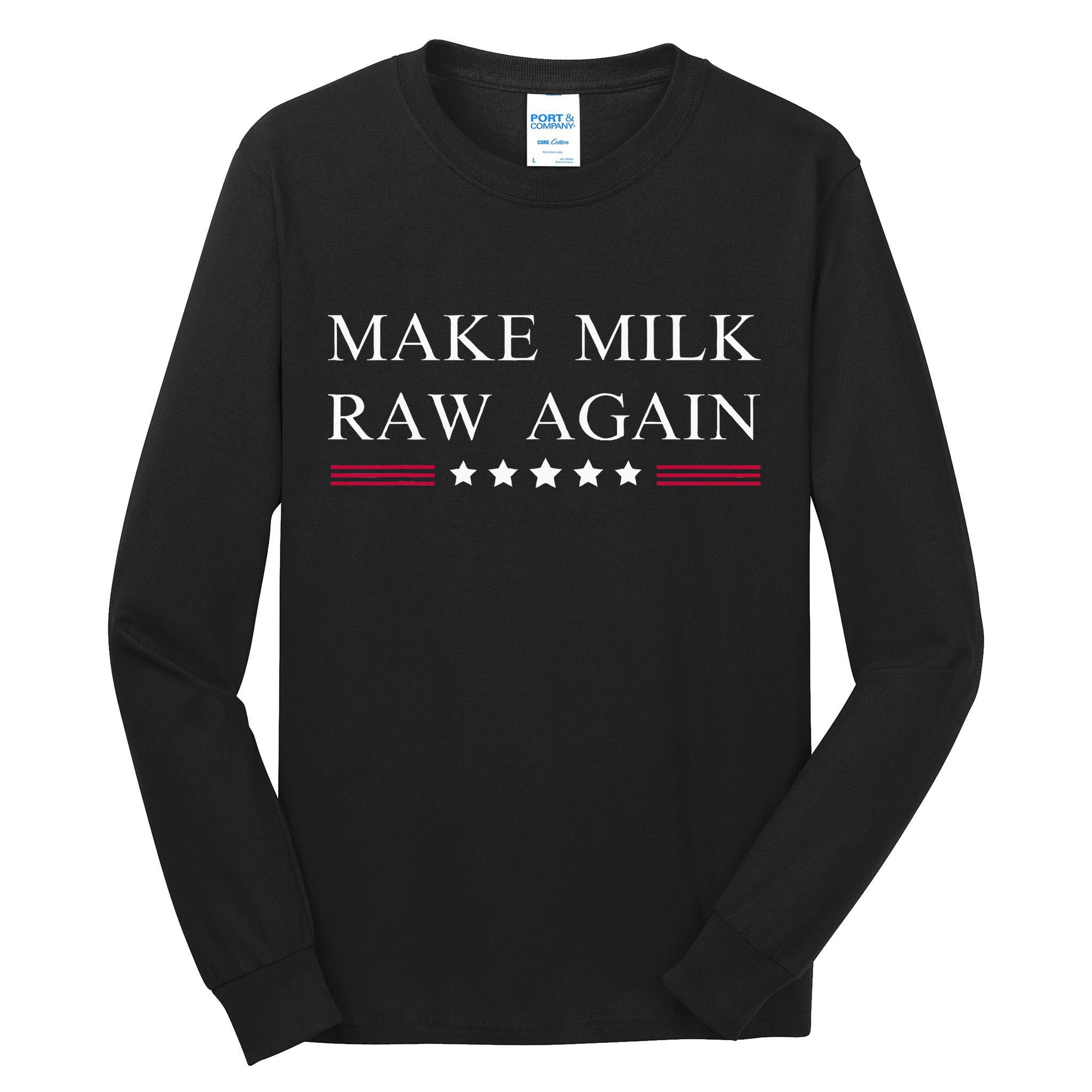 Make Milk Raw Again  Raw Milk Tall Long Sleeve T-Shirt