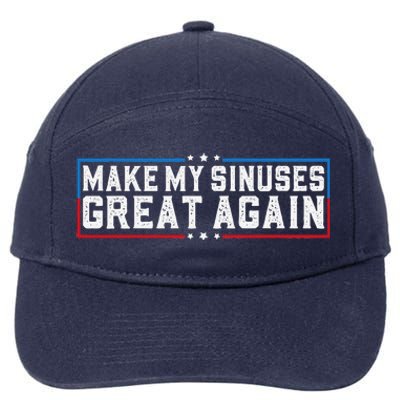 Make My Sinuses Great Again Funny Sinus Infection 7-Panel Snapback Hat