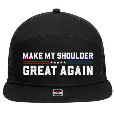 Make My Shoulder Great Again 7 Panel Mesh Trucker Snapback Hat