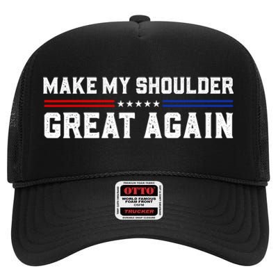 Make My Shoulder Great Again High Crown Mesh Back Trucker Hat