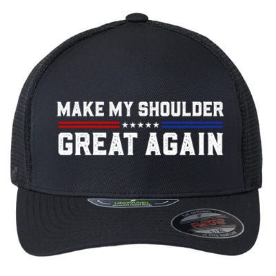 Make My Shoulder Great Again Flexfit Unipanel Trucker Cap