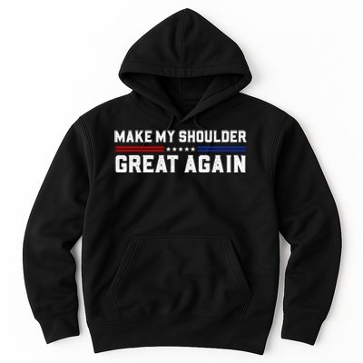 Make My Shoulder Great Again Hoodie