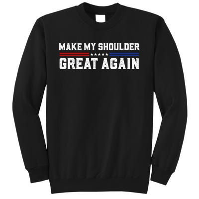 Make My Shoulder Great Again Sweatshirt