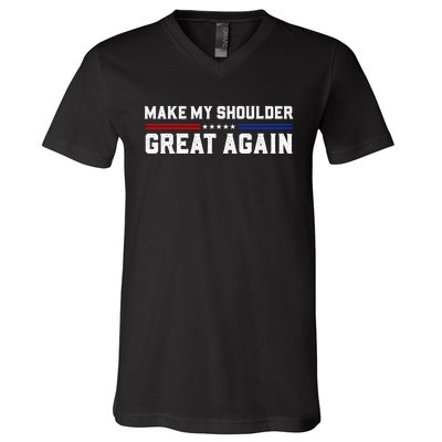 Make My Shoulder Great Again V-Neck T-Shirt