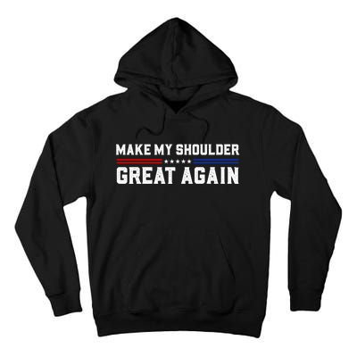 Make My Shoulder Great Again Tall Hoodie