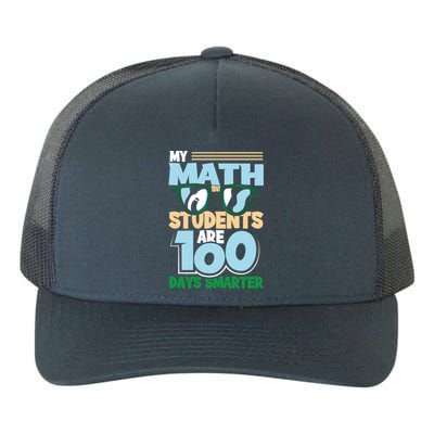 My Math Students Are 100 Days Smarter 100th Day Of School Gift Yupoong Adult 5-Panel Trucker Hat