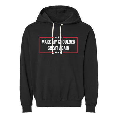 Make My Shoulder Great Again - Funny Post Surgery Garment-Dyed Fleece Hoodie