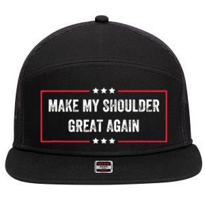 Make My Shoulder Great Again - Funny Post Surgery 7 Panel Mesh Trucker Snapback Hat