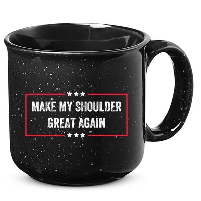 Make My Shoulder Great Again - Funny Post Surgery 15oz Campfire Ceramic Mug