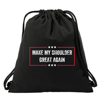 Make My Shoulder Great Again - Funny Post Surgery Drawstring Bag