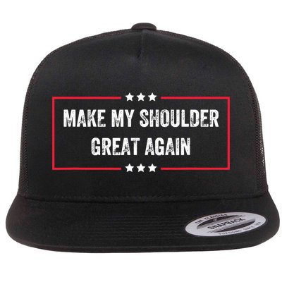 Make My Shoulder Great Again - Funny Post Surgery Flatbill Hat