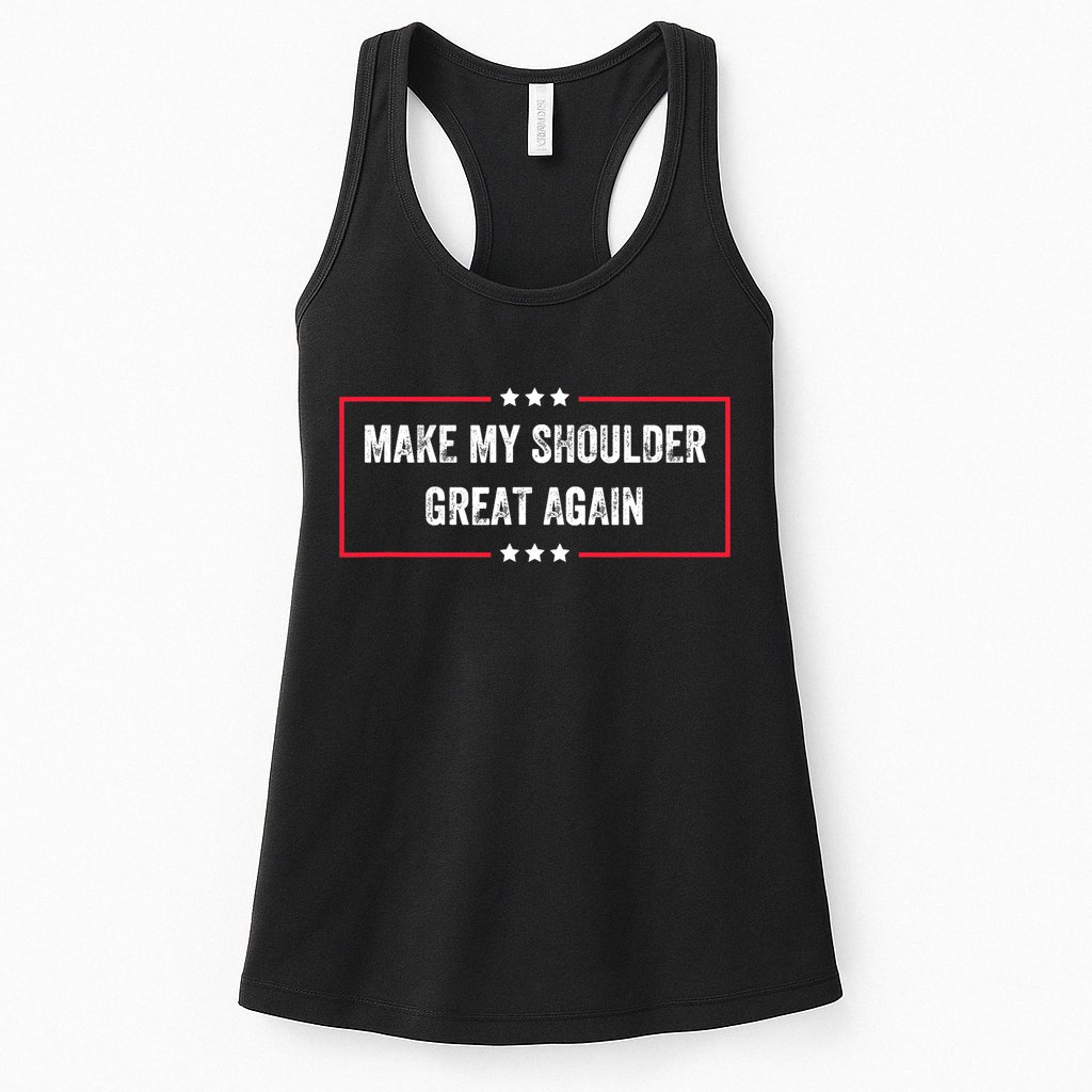 Make My Shoulder Great Again - Funny Post Surgery Womens Tank Top