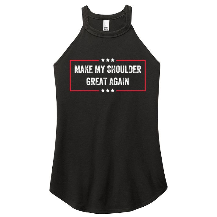 Make My Shoulder Great Again - Funny Post Surgery Women's Perfect Tri Rocker Tank