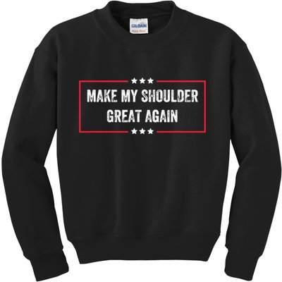 Make My Shoulder Great Again - Funny Post Surgery Kids Sweatshirt