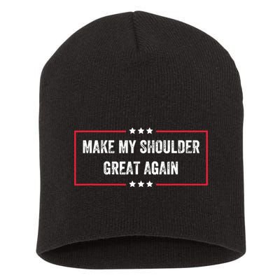 Make My Shoulder Great Again - Funny Post Surgery Short Acrylic Beanie