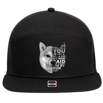 My Mom Said I Am A Shiba Inu Dog Mommy Mother's Day Great Gift 7 Panel Mesh Trucker Snapback Hat