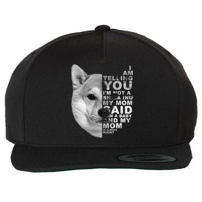 My Mom Said I Am A Shiba Inu Dog Mommy Mother's Day Great Gift Wool Snapback Cap