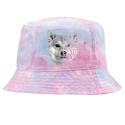 My Mom Said I Am A Shiba Inu Dog Mommy Mother's Day Great Gift Tie-Dyed Bucket Hat