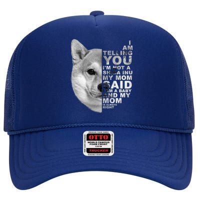 My Mom Said I Am A Shiba Inu Dog Mommy Mother's Day Great Gift High Crown Mesh Back Trucker Hat