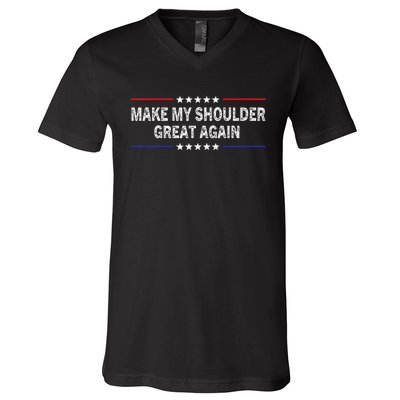 Make My Shoulder Great Again Funny Surgery Injury Recovery V-Neck T-Shirt