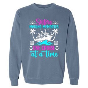 Making Memories Sisters Cruise Trip 2024 Sisters Vacation Garment-Dyed Sweatshirt