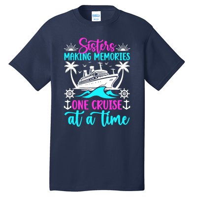 Making Memories Sisters Cruise Trip 2024 Sisters Vacation Tall T-Shirt