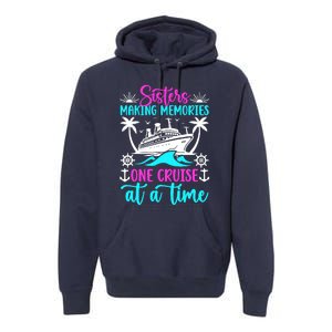 Making Memories Sisters Cruise Trip 2024 Sisters Vacation Premium Hoodie