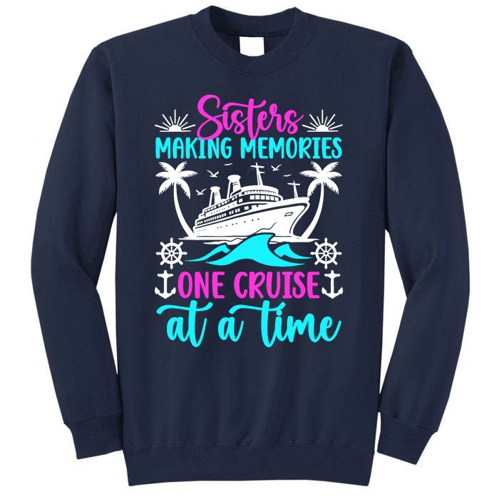 Making Memories Sisters Cruise Trip 2024 Sisters Vacation Tall Sweatshirt