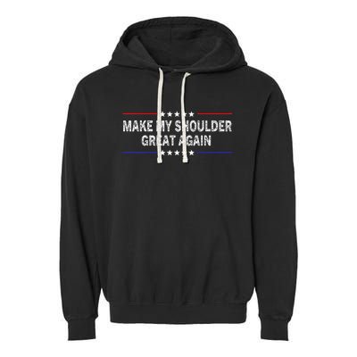 Make My Shoulder Great Again Surgery Injury Recovery Garment-Dyed Fleece Hoodie