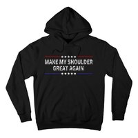 Make My Shoulder Great Again Surgery Injury Recovery Hoodie