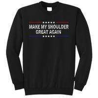 Make My Shoulder Great Again Surgery Injury Recovery Tall Sweatshirt