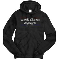 Make My Shoulder Great Again Surgery Injury Recovery Tie Dye Hoodie